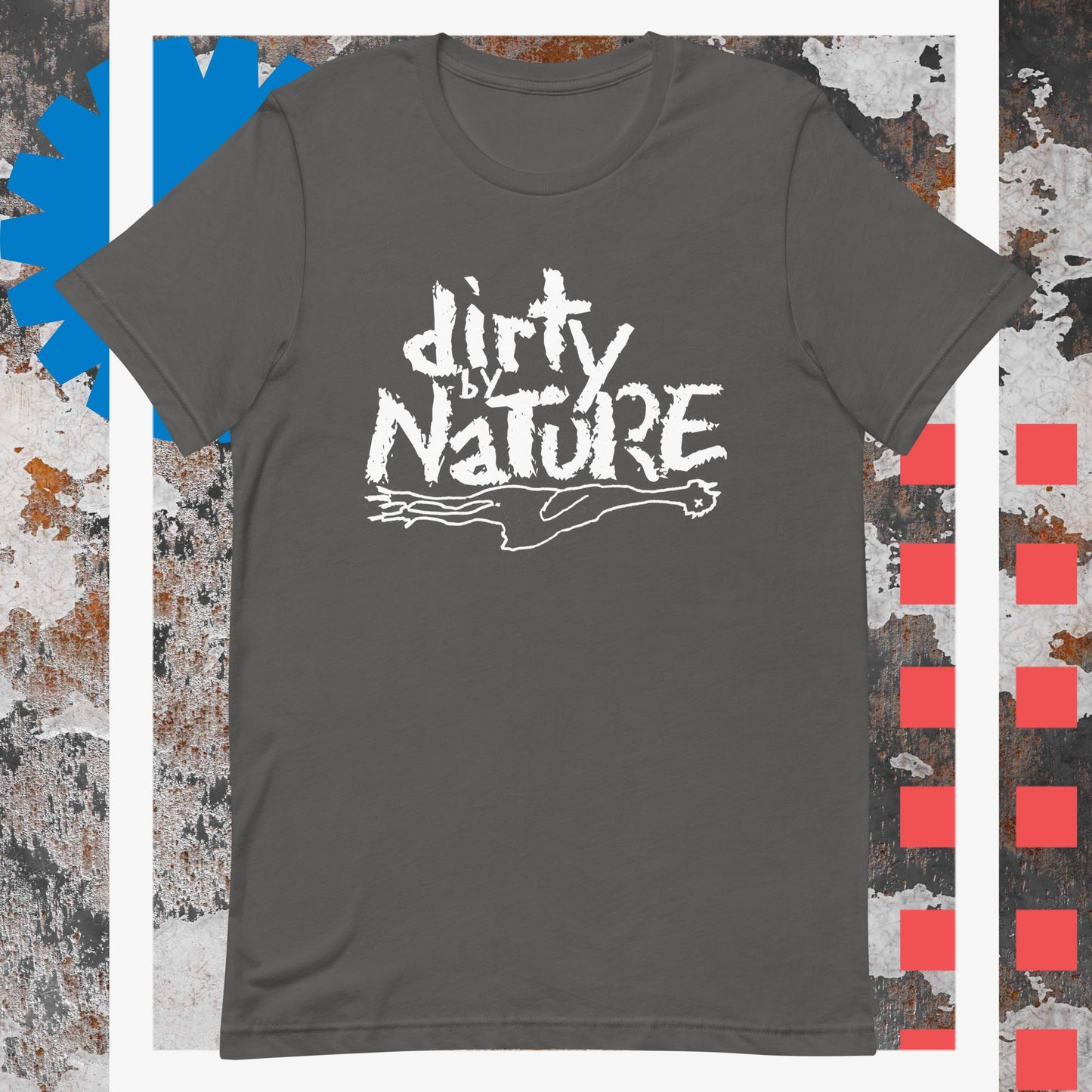 Dirty by Nature Unisex Tee (White Print)