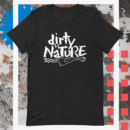 Dirty by Nature Unisex Tee (White Print)